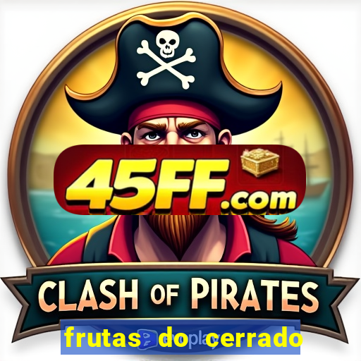 frutas do cerrado de a a z
